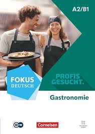 Fokus Deutsch Profis gesucht · A2/B1 Berufsfeld Gastronomie - Kurs- und Übungsbuch